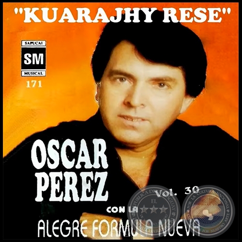 KUARAJHY RESE  Volumen 30 -  ÓSCAR PÉREZ CON LA ALEGRE FÓRMULA NUEVA